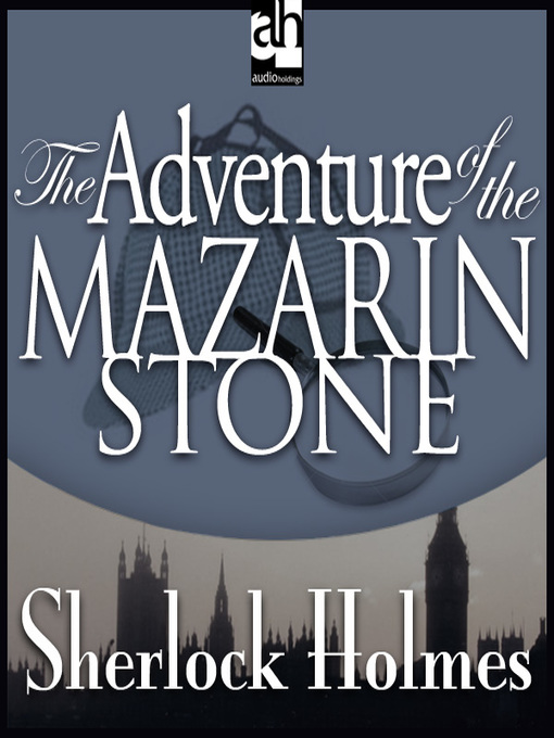 Title details for The Adventure of the Mazarin Stone by Sir Arthur Conan Doyle - Available